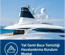Yat ve Gemi Baca Temizliği & Havalandırma Kurulum